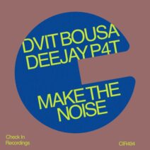 Dvit Bousa, Deejay P4T - Make The Noise [Check In Recordings]