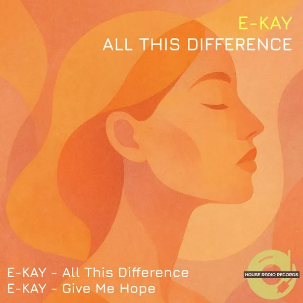E-KAY - All This Difference [House Radio Records]