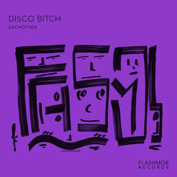 Eachother - Disco Bitch [Flashmob Records]