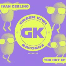 Ivan Cerlino - Too Hot EP [Green Kiwi Records]