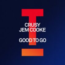 Jem Cooke, Crusy - Good To Go [Toolroom]