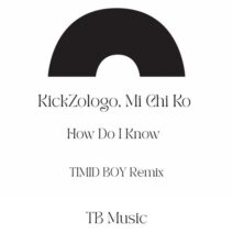 Kickzologo, Mi chi ko - How Do I Know [TBM]