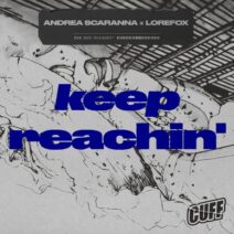 LoreFox, Andrea Scaranna - Keep Reachin' [CUFF]