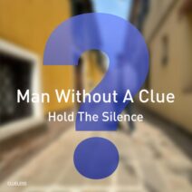 Man Without A Clue - Hold The Silence [Clueless Music]