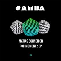 Matias Schneider - For Momentz EP [SAMBA]