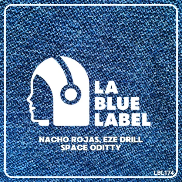 Nacho Rojas, Eze Drill - Space Oditty [La Blue Label]