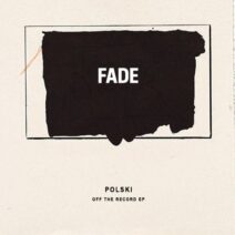 POLSKI - Off The Record EP [Fade Music]