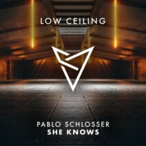 Pablo Schlosser - SHE KNOWS [LOW CEILING]