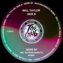 SIDE B, Will Taylor (UK) - Werk EP (incl. Nathan Barato Remix) [Too Long Records]
