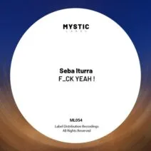 Seba Iturra - F_CK YEAH ! [Mystic Label]