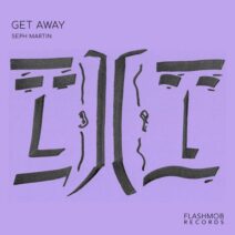 Seph Martin - Get Away [Flashmob Records]