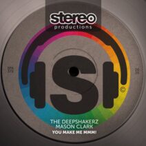 The Deepshakerz, Mason Clark, Xander Pratt - You make me MMM! [Stereo Productions]