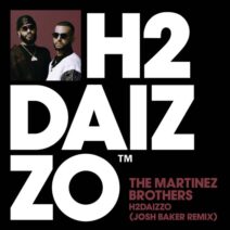 The Martinez Brothers, Josh Baker - H2DAIZZO - Josh Baker Extended Remix [Defected]
