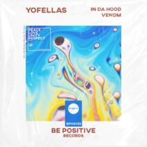 yofellas - In da Hood Venom [Be Positive Records]