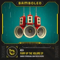 ACA (YU) - Pump Up The Volume EP [Bamboleo]