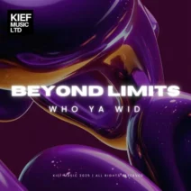 Beyond Limits - Who Ya Wid [Kief Music LTD]