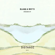Blaqq & Why'd - Dreamin EP [Distance Music]