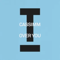 CASSIMM - Over You [Toolroom]