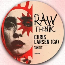 Chris Larsen (CA) - Take It [Rawthentic]