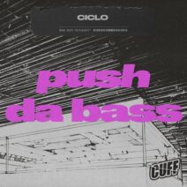 Ciclo - Push Da Bass [CUFF]