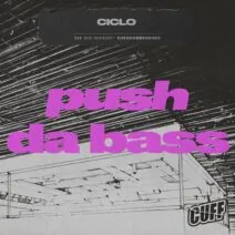 Ciclo - Push Da Bass [CUFF]