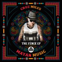 Cruz Miles - The Fénix EP [Mayan Music]
