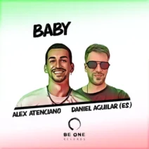Daniel Aguilar (ES), Alex Atenciano - Baby [Be One Records]