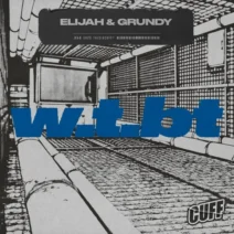 Elijah & Grundy - W.T.BT [CUFF]