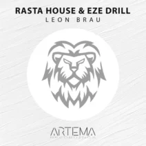 Eze Drill, Rasta House - Leon Brau [ARTEMA RECORDINGS]