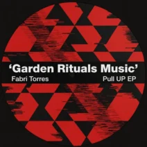 Fabri Torres - Pull Up EP [Garden Rituals Music]