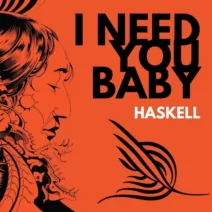 Haskell - I Need You Baby [Alleanza]