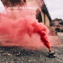 Hot Since 82, KONXIOUS - More Love [Knee Deep In Sound]
