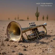 Hot Tub Party - Passe the Brass [Lunchbox Recordings]