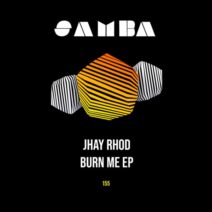 JHAY RHOD - Burn Me EP [SAMBA]