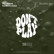 Jay Caesar, Mauricio Fedez - Addicted EP [Don't Play Recordings]