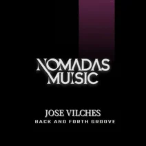 Jose Vilches - Back and Forth Groove [Nomadas Music]