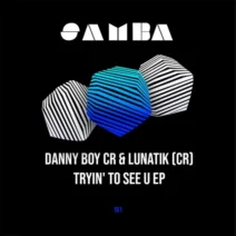 Lunatik (Cr), Danny Boy CR - Tryin' to see U EP [SAMBA]