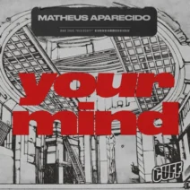 Matheus Aparecido - Your Mind [CUFF]