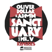 Oliver Dollar, Mr. V, ADMN - Sanctuary (Remixes) [Industry Standard]