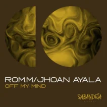 ROM.M, Jhoan Ayala - Off My Mind [Sabandija Records]