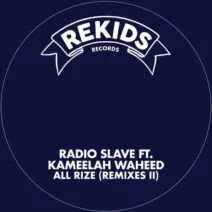 Radio Slave, Kameelah Waheed - All Rize (Remixes II) [Rekids]