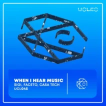 SiGi, Casa Tech, FACETO - When I Hear Music [Ucleo Music]