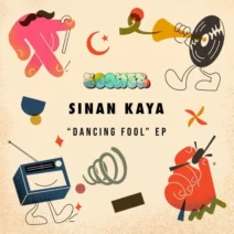 Sinan Kaya - Dancing Fool EP [Sooner]