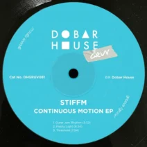 Stiffm - Continuous Motion EP [Dobar House Gruv]