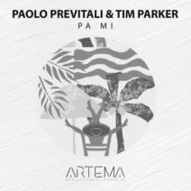 Tim Parker, Paolo Previtali - Pa Mi [ARTEMA RECORDINGS]