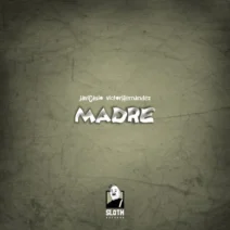 Victor Hernandez, Javi Casio - Madre [Sloth Records]