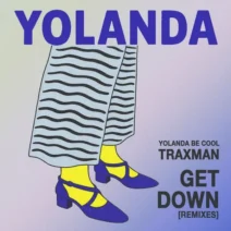 Yolanda Be Cool, Traxman - Get Down (feat. Traxman) [Remixes] [Sweat It Out]