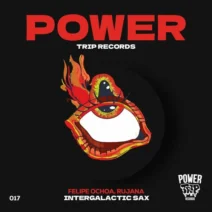 felipe ochoa, Rujana - Intergalactic Sax (Original Mix) [POWER TRIP RECORDS]