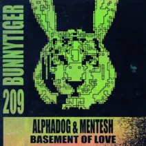 Alphadog, MENTESH - Basement Of Love [Bunny Tiger]