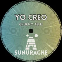 Chucho Teliz - Yo Creo [Sunuraghe]